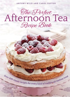 اشتري The Perfect Afternoon Tea Recipe Book : More than 200 classic recipes for every kind of traditional teatime treat في الامارات