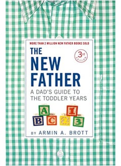 Buy The New Father: A Dad's Guide to The Toddler Years, 12-36 Months in UAE