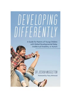 Buy Developing Differently: A Guide for Parents of Young Children with Global Developmental Delay, Intellectual Disability, or Autism Paperback in UAE