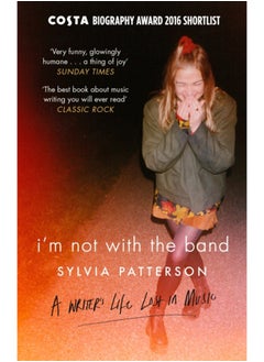 Buy I'm Not with the Band : A Writer's Life Lost in Music in Saudi Arabia