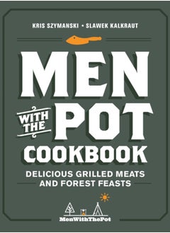 اشتري Men with the Pot Cookbook : Delicious Grilled Meats and Forest Feasts في السعودية