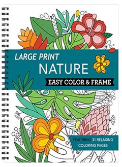 Buy Large Print Easy Color  and Frame  Nature Adult Coloring Book in UAE