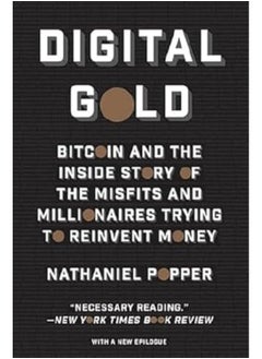 Buy Digital Gold Bitcoin And The Inside Story Of The Misfits And Millionaires Trying To Reinvent Money By Popper, Nathaniel Paperback in UAE