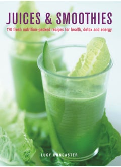 اشتري Juices & Smoothies : 150 nutrition-packed recipes for health, detox and energy في السعودية