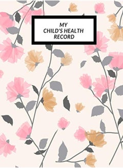 اشتري My child's Health Record: Child's Medical History To do Book, Baby 's Health keepsake Register & Inf في الامارات