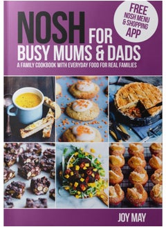 Buy NOSH for Busy Mums and Dads : A Family Cookbook with Everyday Food for Real Families in UAE