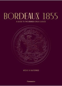 Buy Bordeaux 1855 : A Guide to the Grands Crus Classes, Medoc & Sauternes in Saudi Arabia