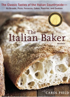 Buy The Italian Baker, Revised : The Classic Tastes of the Italian Countryside--Its Breads, Pizza, Focaccia, Cakes, Pastries, and Cookies [A Baking Book] in Saudi Arabia