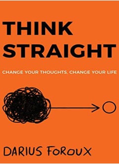 Buy Think Straight: Change Your Thoughts, Change Your Life in UAE