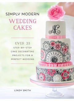 Buy Simply Modern Wedding Cakes: Over 20 Contemporary Designs for Remarkable Yet Achievable Wedding Cakes in UAE