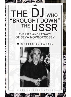 Buy The DJ Who "Brought Down" the USSR : The Life and Legacy of Seva Novgorodsev in UAE