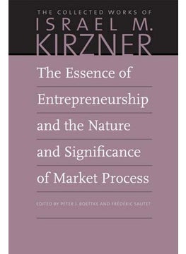 Buy Essence of Entrepreneurship and the Nature and Significance of Market Process in UAE