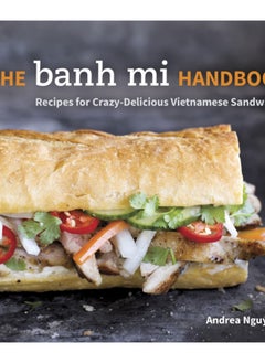 اشتري The Banh Mi Handbook : Recipes for Crazy-Delicious Vietnamese Sandwiches [A Cookbook] في الامارات