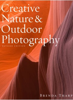 اشتري Creative Nature & Outdoor Photography, Revised Edi tion في السعودية