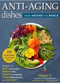 Buy Anti-Aging Dishes from Around the World: Recipes to Boost Immunity, Improve Skin, Promote Longevity, in UAE