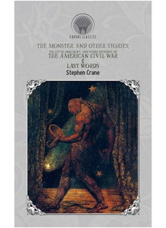 Buy The Monster and Other Stories, The Little Regiment, and Other Episodes of the American Civil War & Last Words in UAE