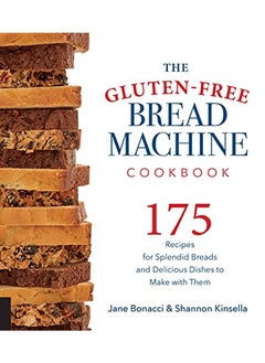 Buy The Gluten-Free Bread Machine Cookbook: 175 Recipes for Splendid Breads and Delicious Dishes to Make with Them in UAE