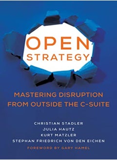 Buy Open Strategy Mastering Disruption From Outside The Csuite by Stadler, Christian - Hautz, Julia Hardcover in UAE