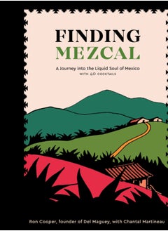 Buy Finding Mezcal : A Journey into the Liquid Soul of Mexico, with 40 Cocktails in Saudi Arabia