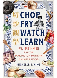 Buy Chop Fry Watch Learn Fu Peimei And The Making Of Modern Chinese Food in UAE