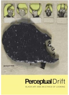 Buy Perceptual Drift : Black Art and an Ethics of Looking in Saudi Arabia