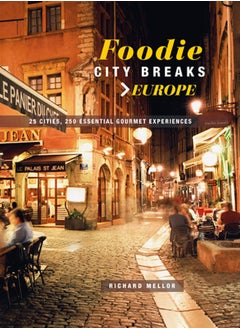 اشتري Foodie City Breaks: Europe : 25 Cities, 250 Essential Eating Experiences في السعودية