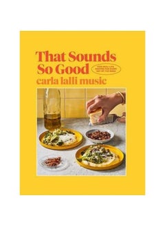 اشتري That Sounds So Good: 100 Real-Life Recipes for Every Day of the Week في الامارات