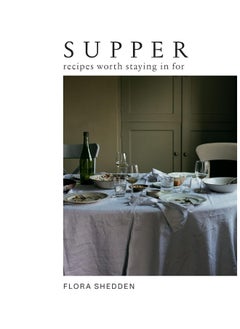 اشتري Supper: Recipes Worth Staying in For في الامارات