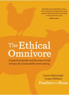 Buy The Ethical Omnivore : A practical guide and 60 nose-to-tail recipes for sustainable meat eating in Saudi Arabia