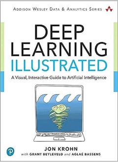 Buy Deep Learning Illustrated A Visual Interactive Guide To Artificial Intelligence by Krohn, Jon - Beyleveld, Grant - Bassens, Aglae Paperback in UAE