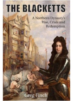 اشتري The Blacketts : A Northern Dynasty's Rise, Crisis and Redemption في السعودية