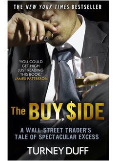 اشتري The Buy Side : A Wall Street Trader's Tale of Spectacular Excess في السعودية