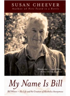 Buy My Name Is Bill Bill Wilson His Life And The Creation Of Alcoholics Anonymous in UAE