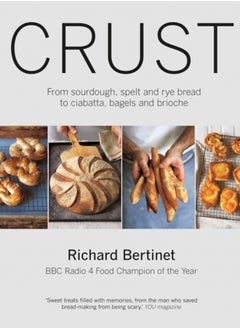 Buy Crust : From Sourdough, Spelt and Rye Bread to Ciabatta, Bagels and Brioche. BBC Radio 4 Food Champion of the Year in Saudi Arabia