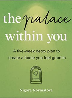 اشتري The Palace Within You: A five-week detox plan to create a home you feel good in في الامارات