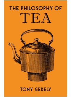 اشتري The Philosophy of Tea في الامارات