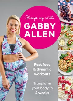 Buy Shape Up with Gabby Allen : Fast food + dynamic workouts - transform your body in 4 weeks in Saudi Arabia