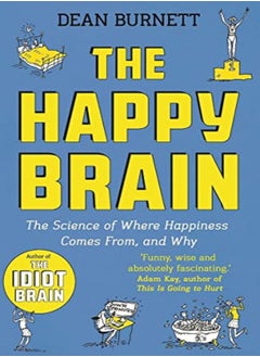 Buy The Happy Brain The Science Of Where Happiness Comes From And Why by Burnett, Dean Paperback in UAE