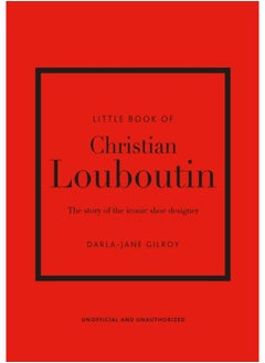 اشتري Little Book of Christian Louboutin : The Story of the Iconic Shoe Designer في الامارات