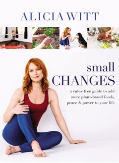 اشتري Small Changes : A Rules-Free Guide to Add More Plant-Based Foods, Peace and   Power to Your Life في الامارات