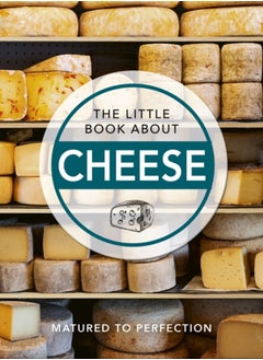 Buy The Little Book About Cheese : Matured to Perfection in UAE