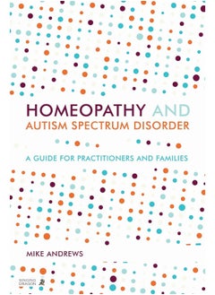 Buy Homeopathy and Autism Spectrum Disorder: A Guide for Practitioners and Families in UAE