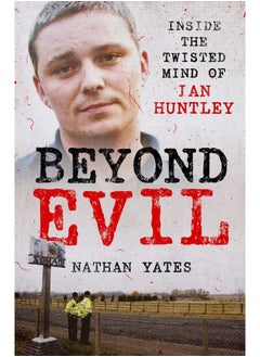 اشتري Beyond Evil - Inside the Twisted Mind of Ian Huntley في الامارات