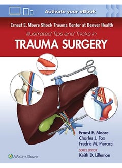 Buy Ernest E. Moore Shock Trauma Center At Denver Health Illustrated Tips And Tricks In Trauma Surgery By Moore, Dr. Ernest E. - Fox, Charles Hardcover in UAE