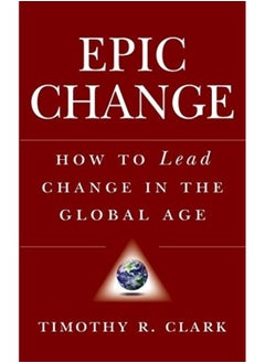 Buy Epic Change How To Lead Change In The Global Age How To Lead Change In A Global Age in UAE