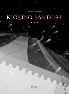 Buy Kicking Sawdust : Running Away with the Circus and Carnival in Saudi Arabia