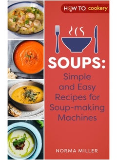 Buy Soups: Simple and Easy Recipes for Soup-making Machines in Saudi Arabia