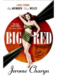 اشتري Big Red : A Novel Starring Rita Hayworth and Orson Welles في الامارات