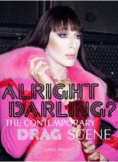 اشتري Alright Darling? : The Contemporary Drag Scene في السعودية