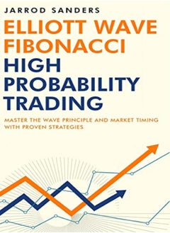 Buy Elliott Wave Fibonacci High Probability Trading Master The Wave Principle And Market Timing With by Sanders, Jarrod Hardcover in UAE